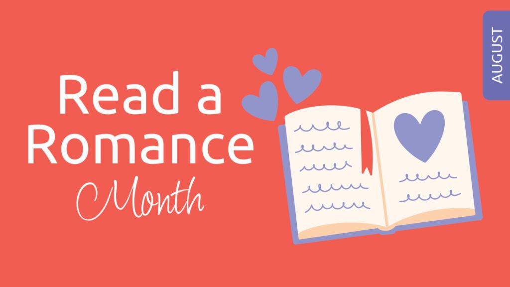 Illustration of an open book with hearts and the text "Read a Romance Month, August" on a red background.