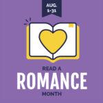 Illustration of an open book with a heart on a purple background, promoting "Read a Romance Month" from August 1-31.