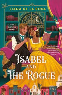 A woman in a yellow dress and a man in period clothing sit together. Text reads: "Isabel and the Rogue" by Liana De La Rosa.