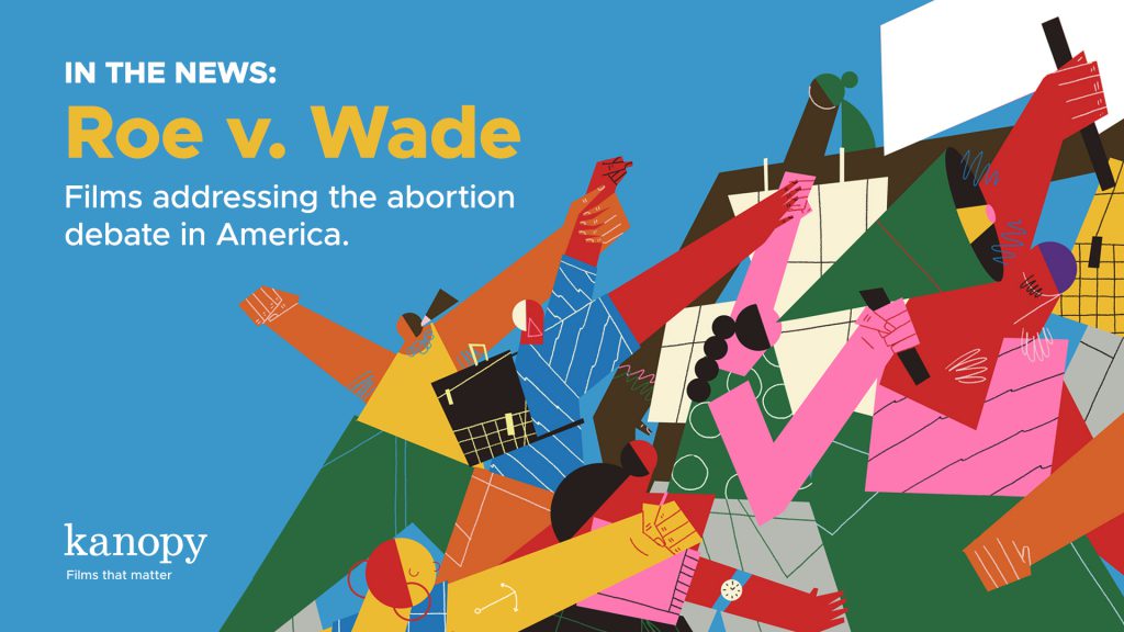 Illustration of diverse people holding signs with text: "In the News: Roe v. Wade. Films addressing the abortion debate in America.