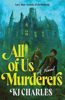 Two men stand in front of a spooky, lit-up mansion at night; text reads "All of Us Murderers: A Novel, KJ Charles".