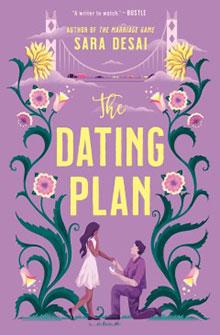 Book cover of "The Dating Plan" by Sara Desai featuring a couple surrounded by flowers and a bridge.