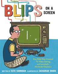 Man sitting in front of a vintage TV playing a video game, text reads "Blips on a Screen" by Kate Hannigan, illustrated by Zachariah Ohora.