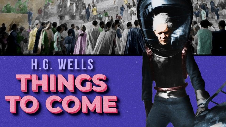 Cover image of H.G. Wells' "Things to Come" with a futuristic character in a helmet and a crowd in the background.