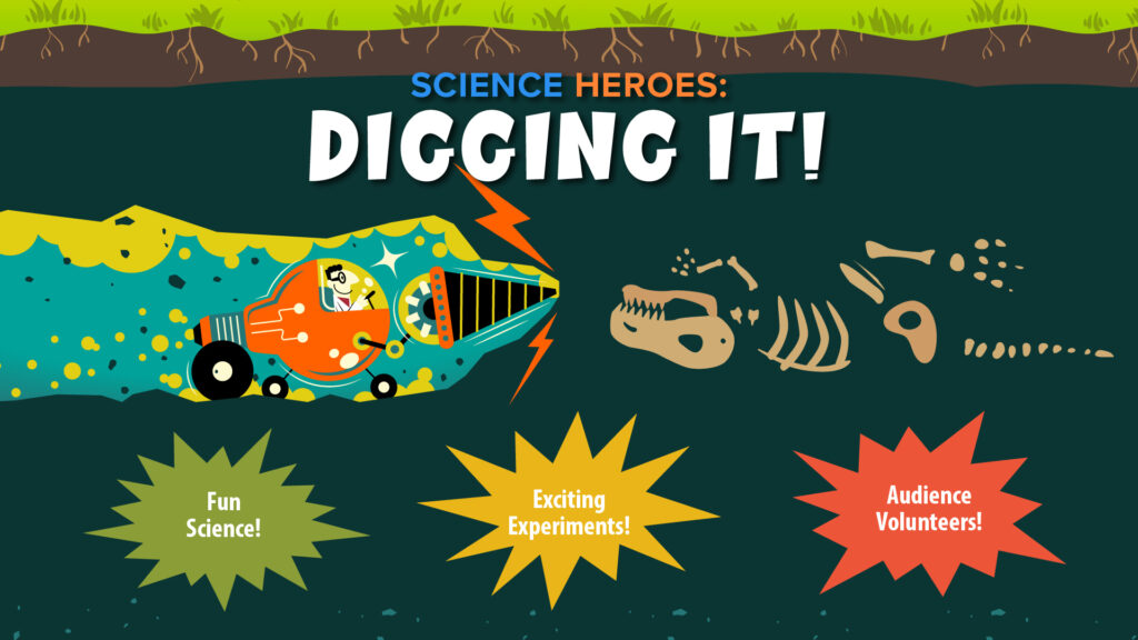 Cartoon of a digger unearthing dinosaur fossils with text: "Science Heroes: Digging It!" and event highlights.