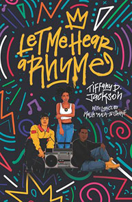 Cover of "Let Me Hear a Rhyme" by Tiffany D. Jackson, depicting three teens with a boombox in a vibrant, graffiti-style design.