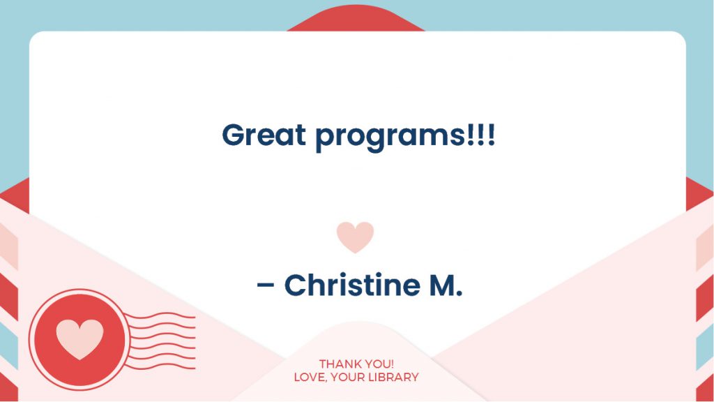 An envelope with a note saying "Great programs!!! - Christine M." and "Thank you! Love, your library" on the bottom.