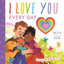 Illustrated book cover with a family, a dog, and colorful text: "I Love You Every Day.