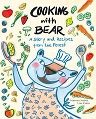 Illustrated book cover titled "Cooking with Bear: A Story and Recipes from the Forest" featuring a happy bear chef.
