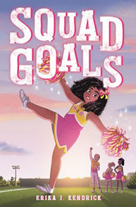 Illustration of a cheerleader in pink uniform jumping, with "Squad Goals" and "Erika J. Kendrick" text in the background.