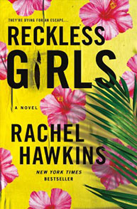 Cover of the book "Reckless Girls" by Rachel Hawkins, featuring tropical flowers and leaves against a yellow background.