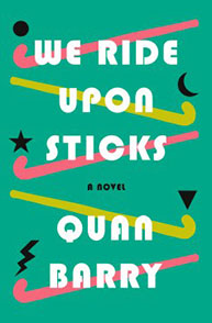 Book cover of "We Ride Upon Sticks" by Quan Barry with colorful lines, stars, crescent moons, and lightning bolts on teal background.