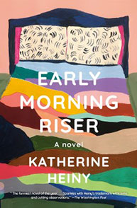 Cover of "Early Morning Riser" by Katherine Heiny, featuring an illustration of a colorful, unmade bed.