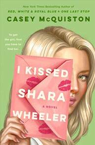 A book cover with a blonde woman holding a pink envelope with lipstick marks. Title: "I Kissed Shara Wheeler" by Casey McQuiston.