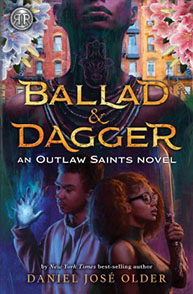 Cover of "Ballad & Dagger" by Daniel José Older, depicting two young people with a mystical backdrop and vibrant colors.