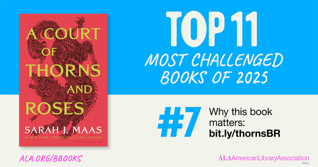 A Court of Thorns and Roses is #7 on the ALA's Top 11 Most Challenged Books of 2025 list.
