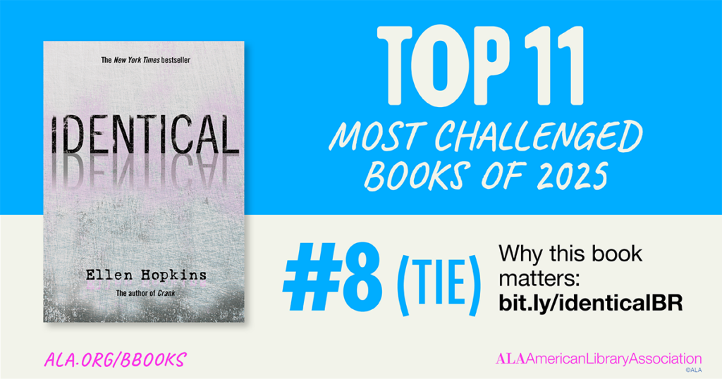 Book cover of "Identical" by Ellen Hopkins featured as #8 (tie) on ALA's Top 11 Most Challenged Books of 2025 list.