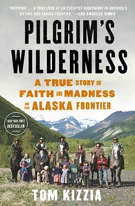 Book cover of "Pilgrim's Wilderness" by Tom Kizzia, featuring a family posing in front of mountainous terrain.
