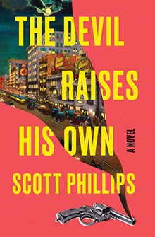 Book cover for "The Devil Raises His Own" by Scott Phillips with city lights, a gun, and bold yellow text.