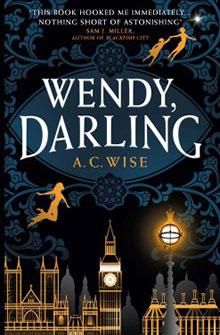 Cover of 'Wendy, Darling' by A.C. Wise featuring a London skyline and silhouettes of flying figures.