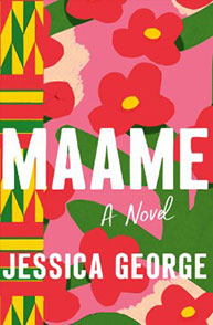 Book cover of "Maame: A Novel" by Jessica George, featuring colorful floral patterns with red and yellow flowers on a pink background.