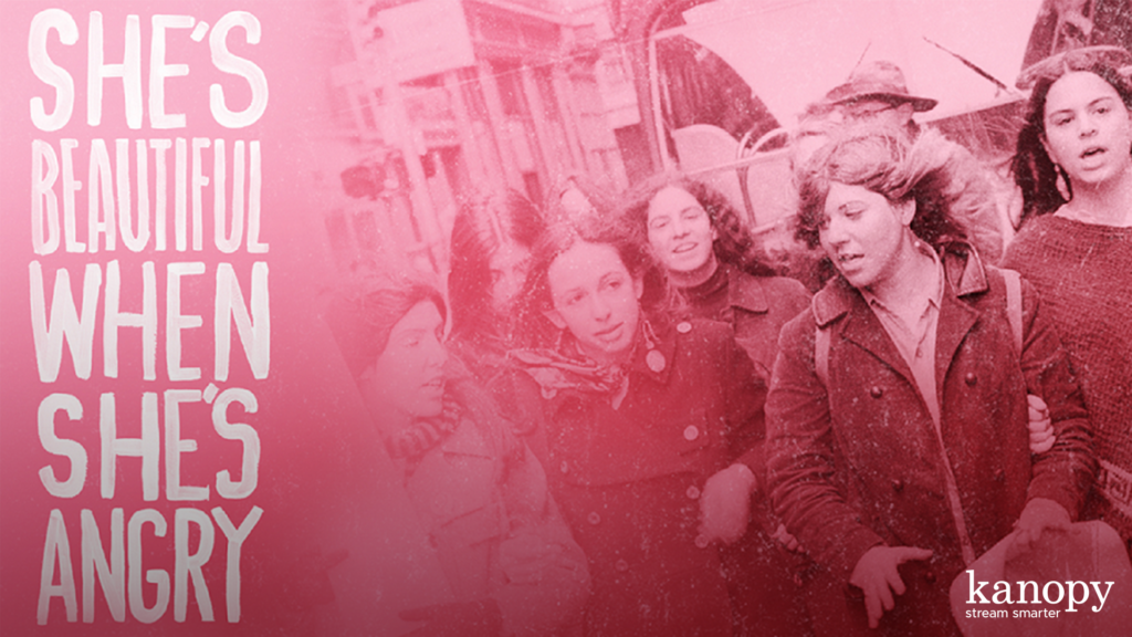 Group of women marching, overlaid with the text: "She's Beautiful When She's Angry." Kanopy logo at bottom right.