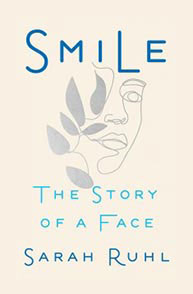 The cover of "Smile: The Story of a Face" by Sarah Ruhl features a minimalist face outline and abstract foliage.