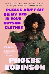 Book cover for "Please Don't Sit on My Bed in Your Outside Clothes" by Phoebe Robinson with author's photo.