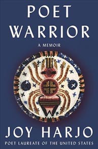 Poet Warrior: A Memoir" book cover with a circular indigenous artwork and Joy Harjo's name.