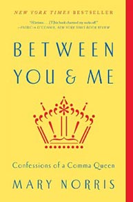 Book cover of "Between You & Me: Confessions of a Comma Queen" by Mary Norris, featuring a crown illustration.