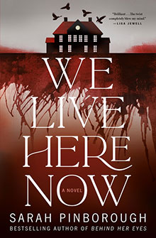 Book cover for "We Live Here Now" shows a dark house with birds above and large red text over a misty background.
