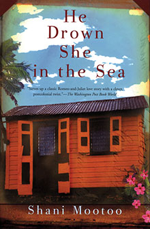 Book cover of "He Drown She in the Sea" by Shani Mootoo; features a wooden house and a partly cloudy sky.